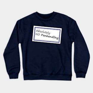 No Panhandling Sticker No 2 - Funny Saying Crewneck Sweatshirt